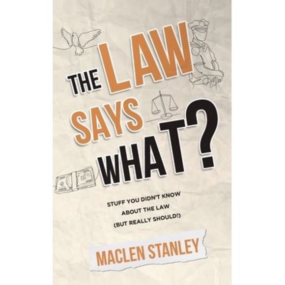 The Law Says What?: Stuff You Didn't Know About the Law (but Really Should!) -- - Picture 1 of 1